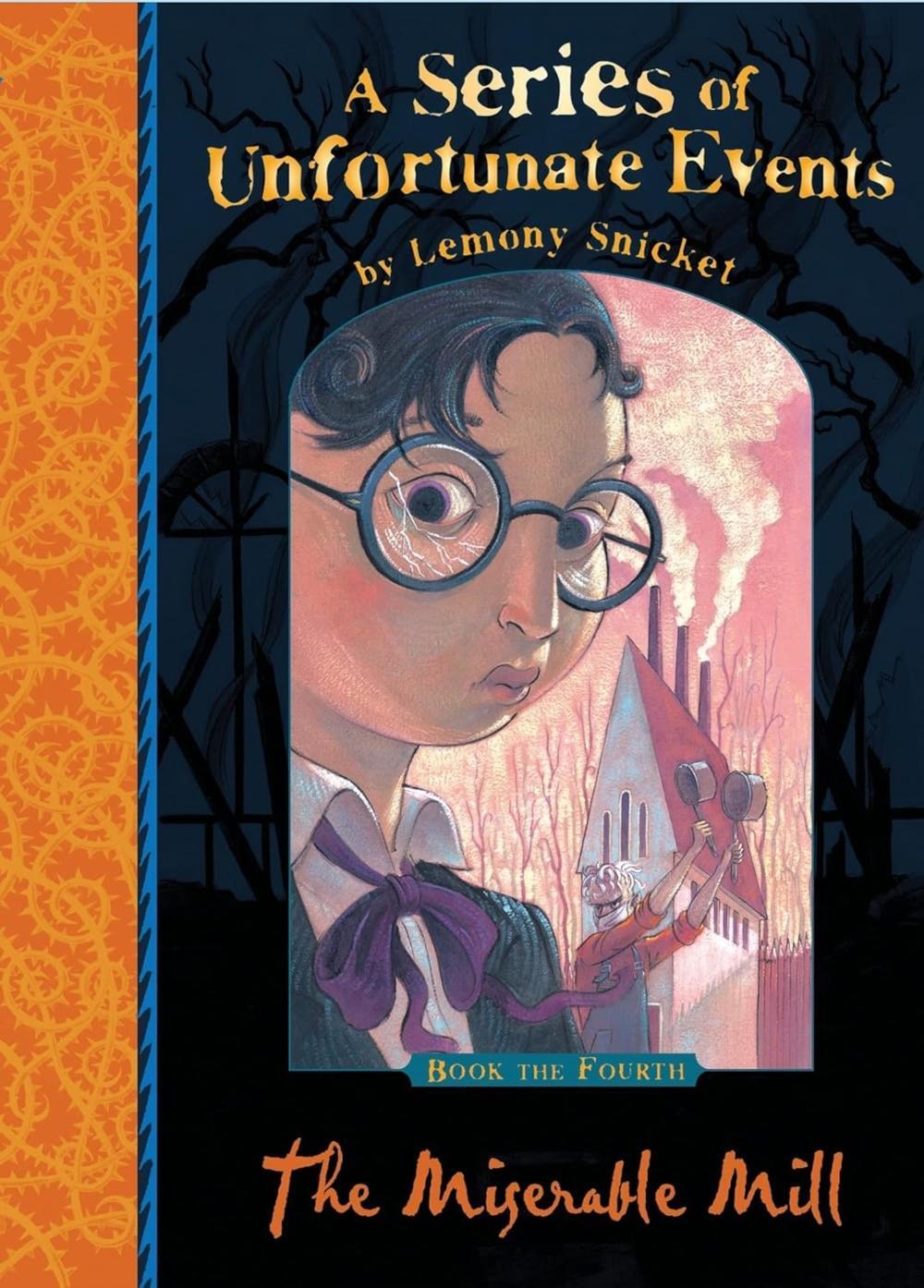 A Series of Unfortunate Events Book 4: The Miserable Mill